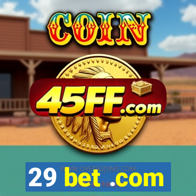 29 bet .com